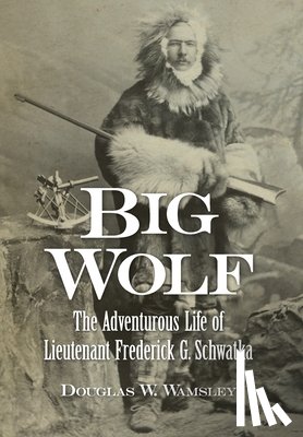 Wamsley, Douglas W. - BIG WOLF - THE ADVENTUROUS LIF