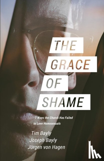 Bayly, Tim, Bayly, Joseph, Von Hagen, Jurgen - The Grace of Shame