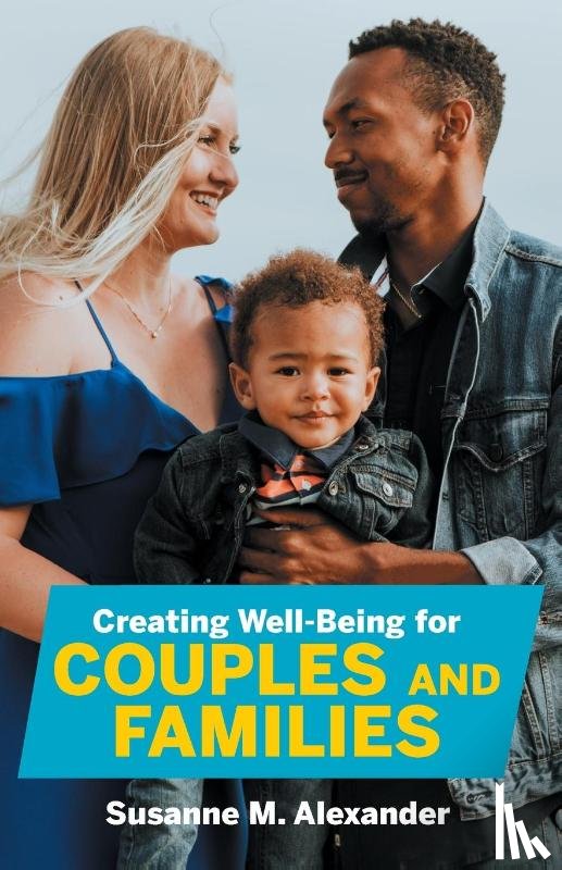 Alexander, Susanne M - Creating Well-Being for Couples and Families