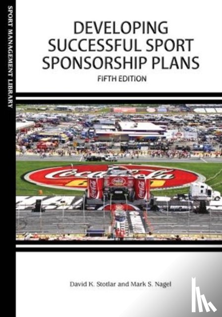 Stotlar, Dr. David K, Nagel, Mark S - Developing Successful Sport Sponsorship Plans