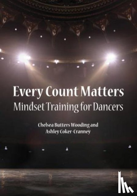 Butters Wooding, Chelsea, Coker-Cranney, Ashley - Every Count Matters Mindset Training for Dancers