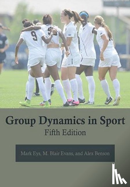 Eys, Mark, Evans, M Blair, Benson, Alex - Group Dynamics in Sport