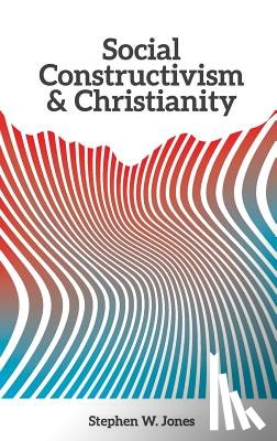 Jones, Stephen W - Social Constructivism and Christianity