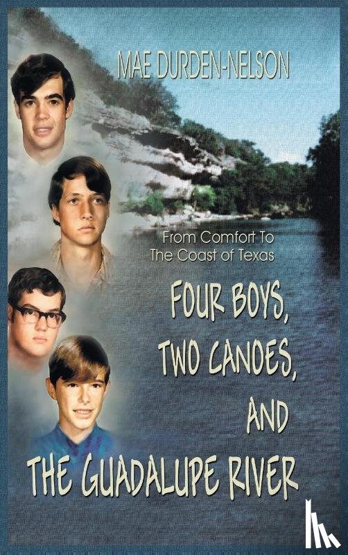 Durden-Nelson, Mae - Four Boys, Two Canoes, and the Guadalupe River