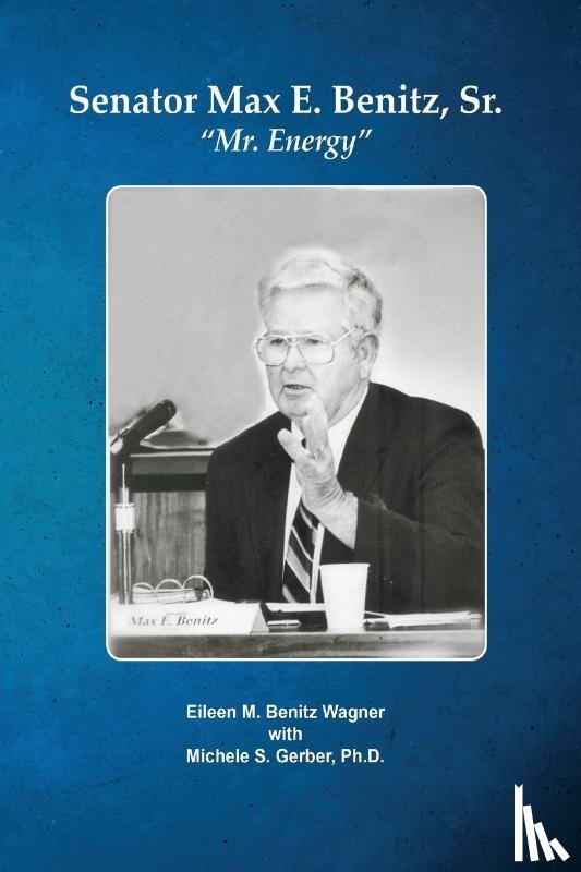 Wagner Benitz, Eileen M, Gerber Ph D, Michelle - Senator Max E. Benitz, Sr.