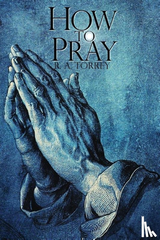 Torrey, R a - How To Pray