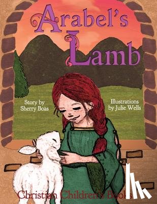 Wells, Julie - Christian Children's Books: Arabel's Lamb