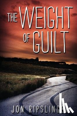 Ripslinger, Jon - The Weight of Guilt