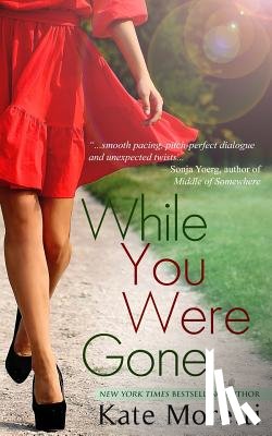 Moretti, Kate - While You Were Gone: A "Thought I Knew You" Novella