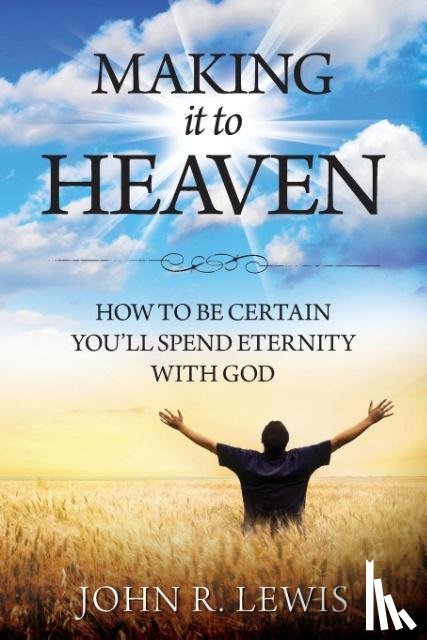 Lewis, John R - Making It to Heaven