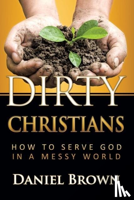 Brown, Paul Daniel - Dirty Christians