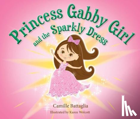 Battaglia, Camille - Princess Gabby Girl and the Sparkly Dress