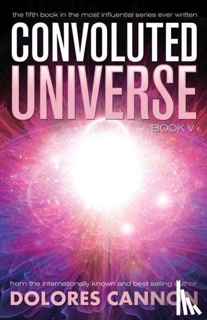 Cannon, Dolores (Dolores Cannon) - Convoluted Universe: Book Five