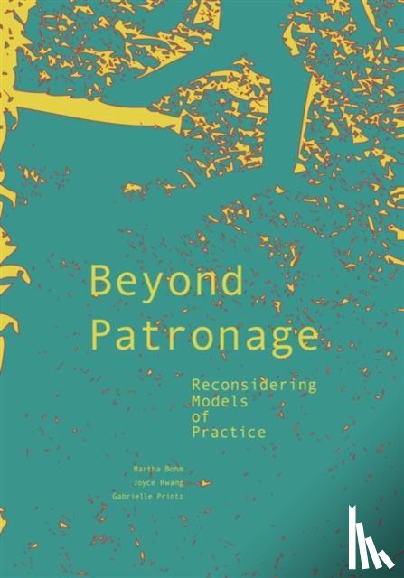 Hwang, Joyce, Bohm, Martha, Printz, Gabrielle - Beyond Patronage