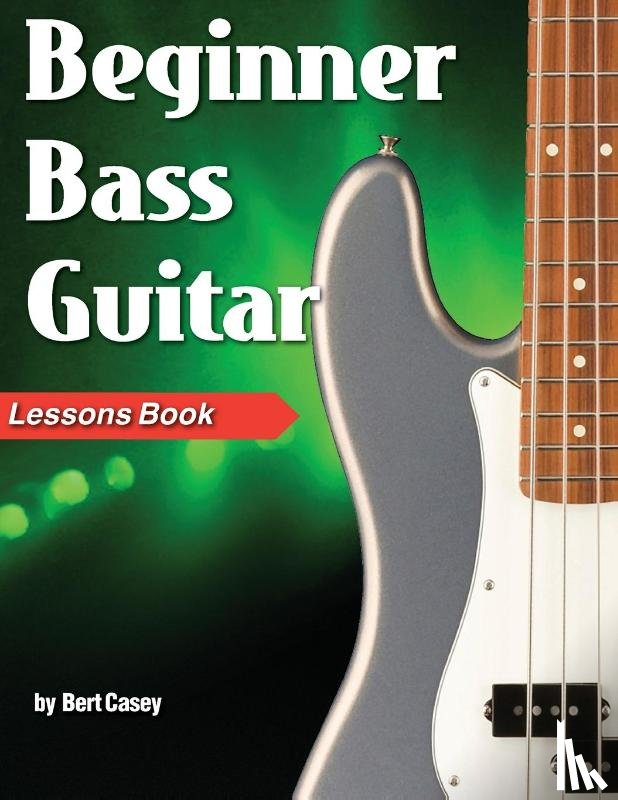 Casey, Bert - Beginner Bass Guitar Lessons Book