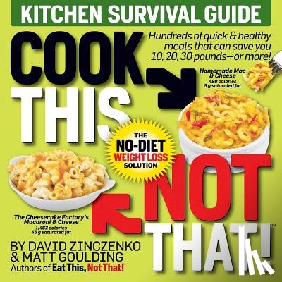 Zinczenko, David, Goulding, Matt - Cook This, Not That! Kitchen Survival Guide