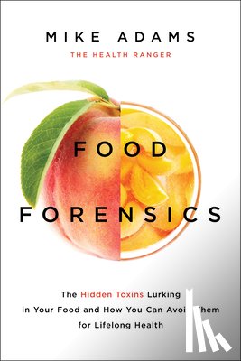 Adams, Mike - Food Forensics