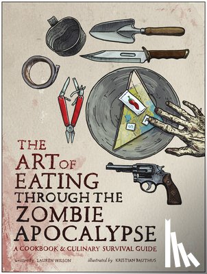 Wilson, Lauren - The Art of Eating Through the Zombie Apocalypse