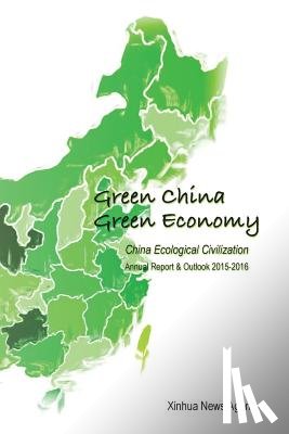 Xinhua News Agency - Green China, Green Economy: China Ecological Civilization Annual Report & Outlook (2015-2016)