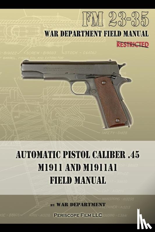 War Department - Automatic Pistol Caliber .45 M1911 and M1911A1 Field Manual