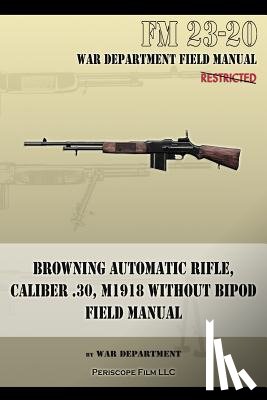 War Department - Browning Automatic Rifle, Caliber .30, M1918 Without Bipod