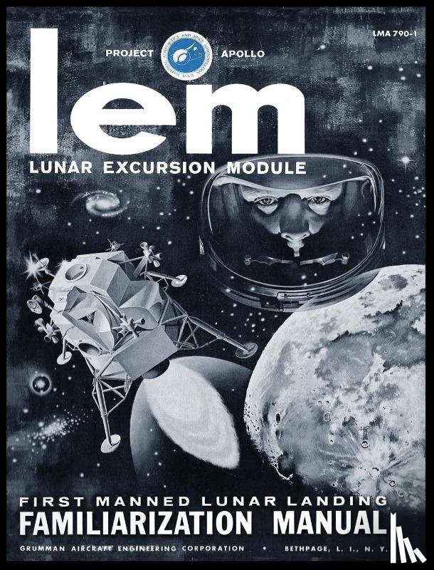 Engineering Co, Grumman Aircraft - LEM Lunar Excursion Module Familiarization Manual