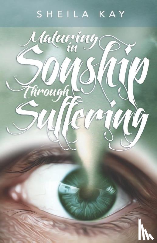 Kay, Sheila M - Maturing in Sonship through Suffering