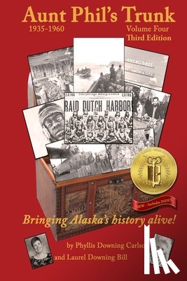 Carlson, Phyllis Downing - Aunt Phil's Trunk Volume Four Third Edition: Bringing Alaska's history alive!