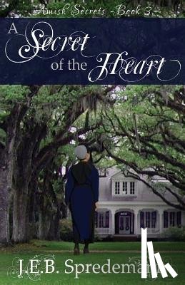Spredemann, J. E. B. - A Secret of the Heart (Amish Secrets #3)
