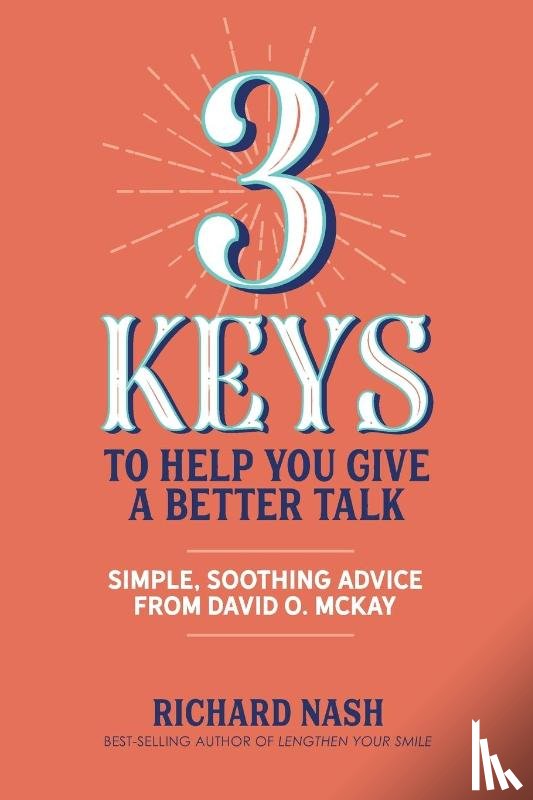 Nash, Richard - 3 Keys to Help You Give a Better Talk