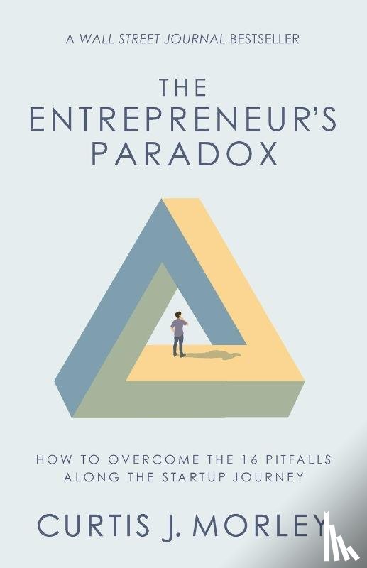Morley, Curtis J. - The Entrepreneur's Paradox