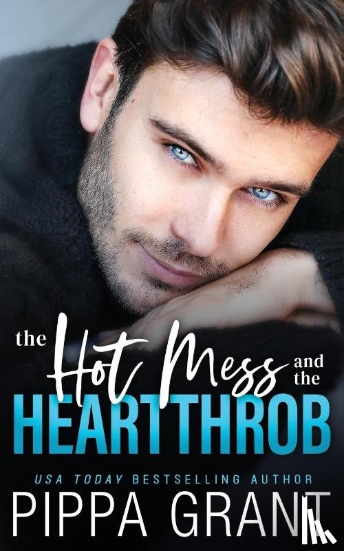 Grant, Pippa - The Hot Mess and the Heartthrob