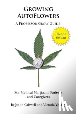Young, Victoria - Growing AutoFlowers, Second Edition: For Medical Marijuana Patient and Caregivers