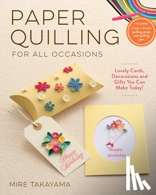 Takayama, Mire - Paper Quilling for All Occasions