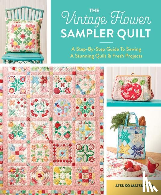 Matsuyama, Atsuko - The Vintage Flower Sampler Quilt