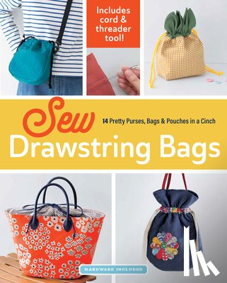 Boutique-Sha - Sew Drawstring Bags: 14 Pretty Purses, Bags & Pouches in a Cinch