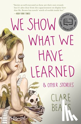 Beams, Clare - We Show What We Have Learned & Other Stories