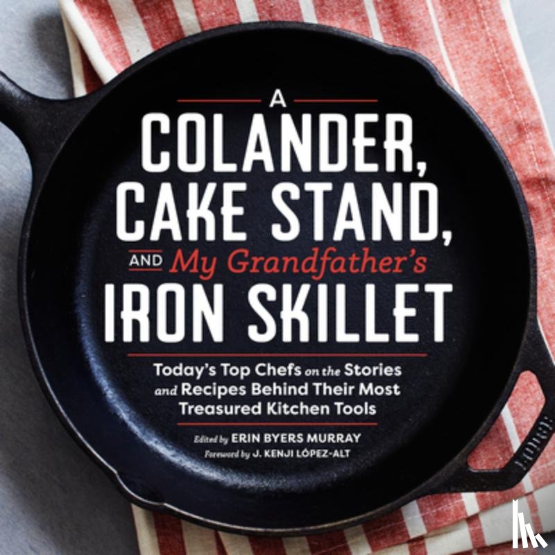  - A Colander, Cake Stand, and My Grandfather's Iron Skillet