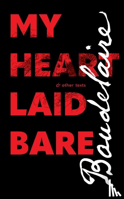Baudelaire, Charles - My Heart Laid Bare