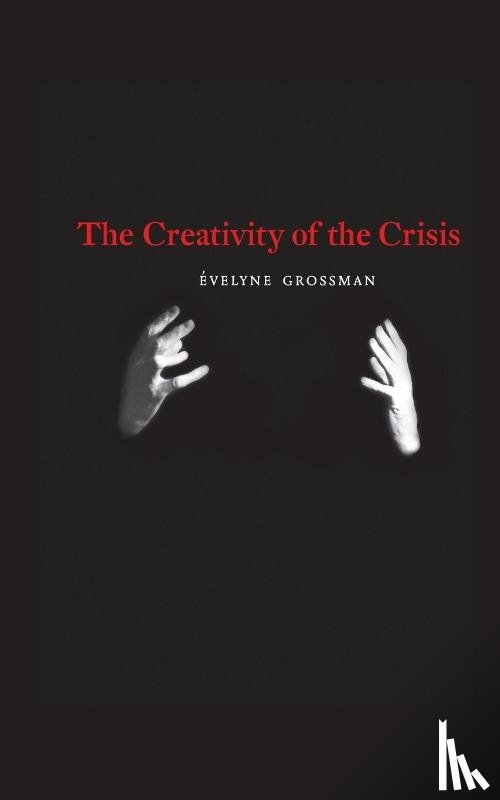 Grossman, Évelyne - The Creativity of the Crisis