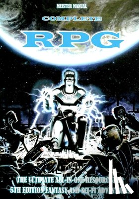 Smith, Lee Thomas - Meister Manual Complete RPG: The Ultimate All-In-One Resource for 5th Edition Fantasy and Sci-Fi Adventures