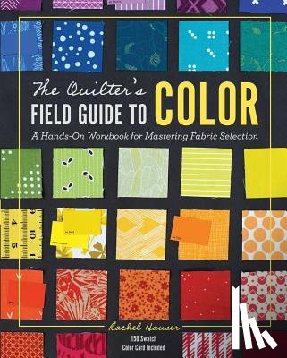 Hauser, Rachel - The Quilter's Field Guide to Color
