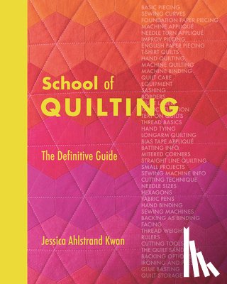Ahlstrand Kwan, Jessica - School of Quilting (with Lay-Flat Binding): The Definitive Guide
