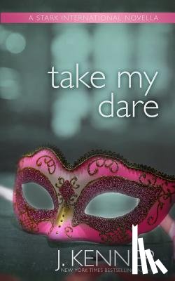Kenner, J. - Take My Dare: A Stark International Novella