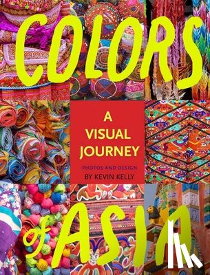 KELLY, KEVIN - Colors of Asia