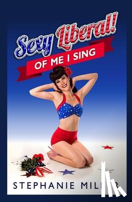 Miller, Stephanie - Sexy Liberal! Of Me I Sing