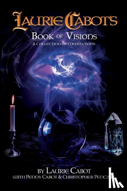 Cabot, Laurie, Cabot, Penny, Penczak, Christopher - Laurie Cabot's Book of Visions