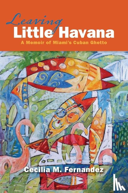 Fernandez, Cecilia M - Leaving Little Havana