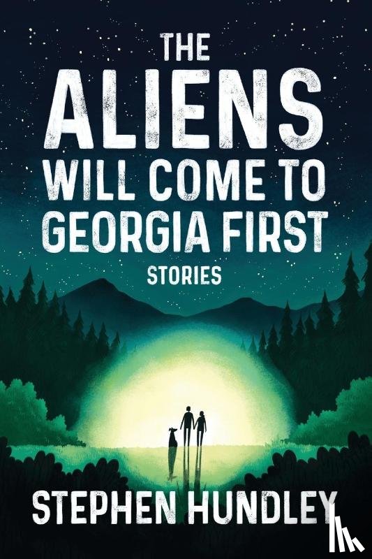 Hundley, Stephen - The Aliens Will Come to Georgia First