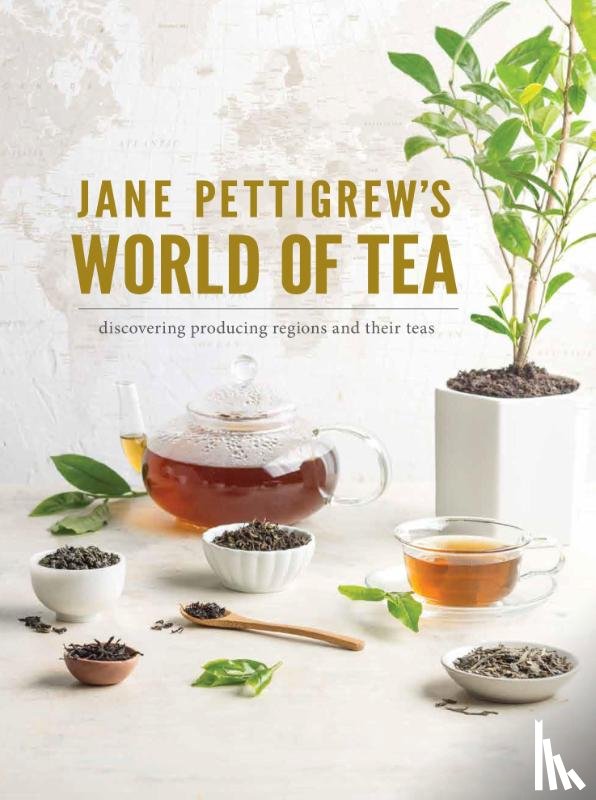  - Jane Pettigrew's World of Tea: Discovering Producing Regions and Their Teas